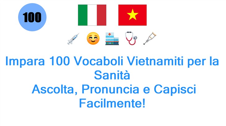 Impara 100 Vocaboli Vietnamiti per la Sanità: Ascolta, Pronuncia e Capisci Facilmente!